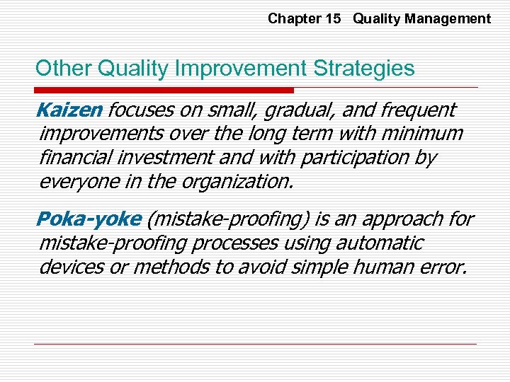 Chapter 15 Quality Management Other Quality Improvement Strategies Kaizen focuses on small, gradual, and