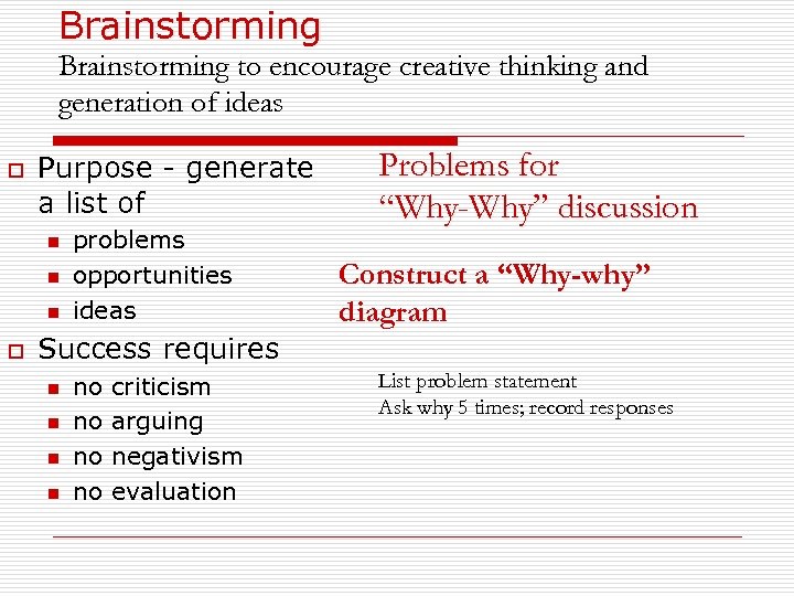 Brainstorming to encourage creative thinking and generation of ideas o Purpose - generate a