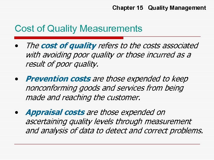 Chapter 15 Quality Management Cost of Quality Measurements • The cost of quality refers