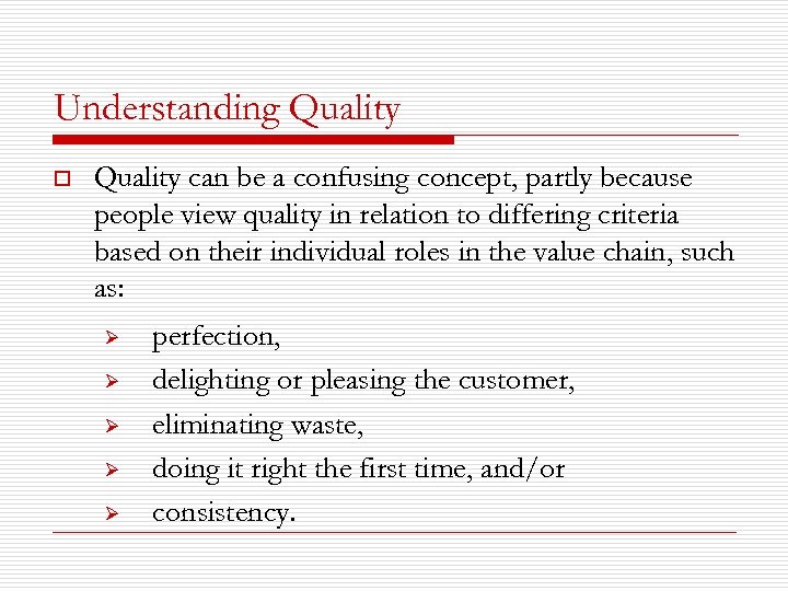 Understanding Quality o Quality can be a confusing concept, partly because people view quality