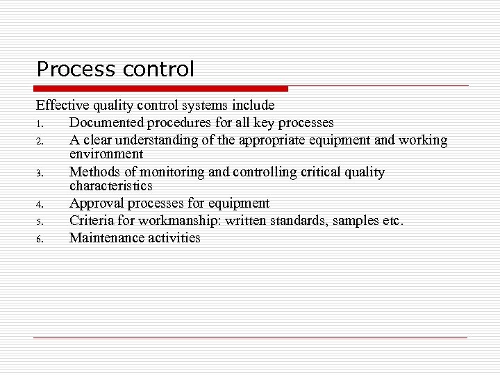 Process control Effective quality control systems include 1. Documented procedures for all key processes