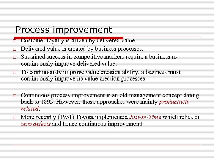 Process improvement o o o Customer loyalty is driven by delivered value. Delivered value