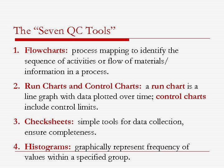 The “Seven QC Tools” 1. Flowcharts: process mapping to identify the sequence of activities