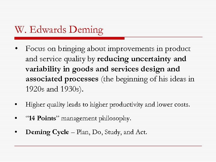 W. Edwards Deming • Focus on bringing about improvements in product and service quality