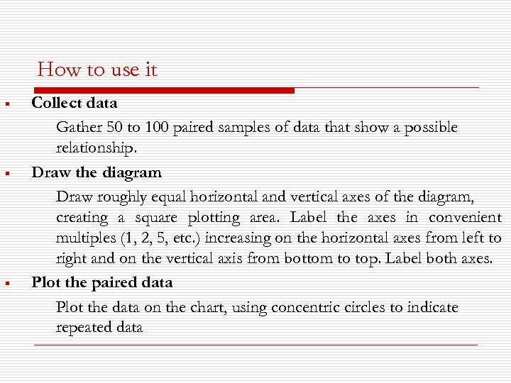 How to use it § § § Collect data Gather 50 to 100 paired