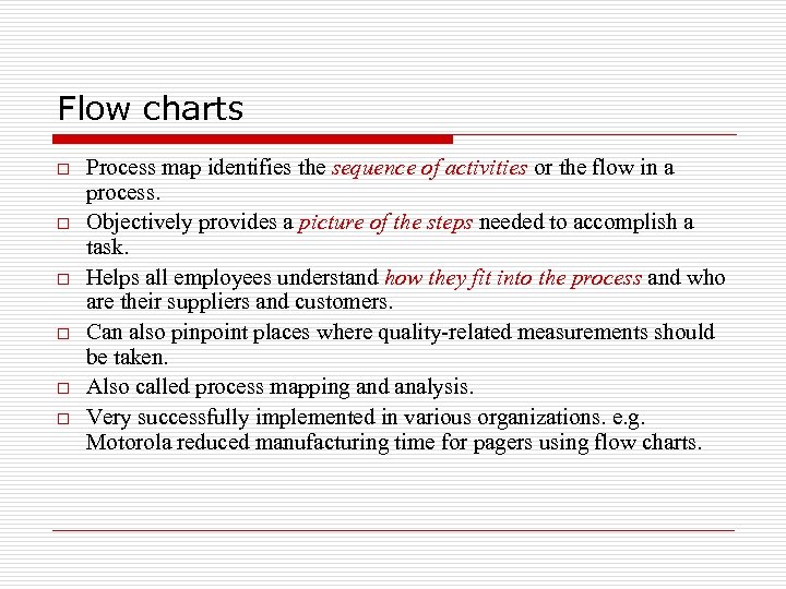 Flow charts o o o Process map identifies the sequence of activities or the