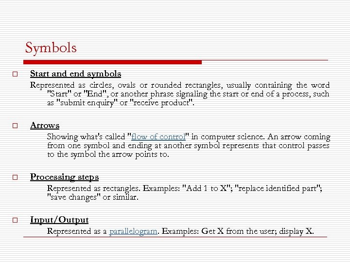 Symbols o Start and end symbols Represented as circles, ovals or rounded rectangles, usually