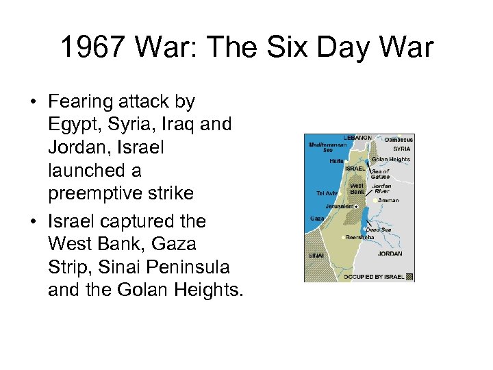 1967 War: The Six Day War • Fearing attack by Egypt, Syria, Iraq and