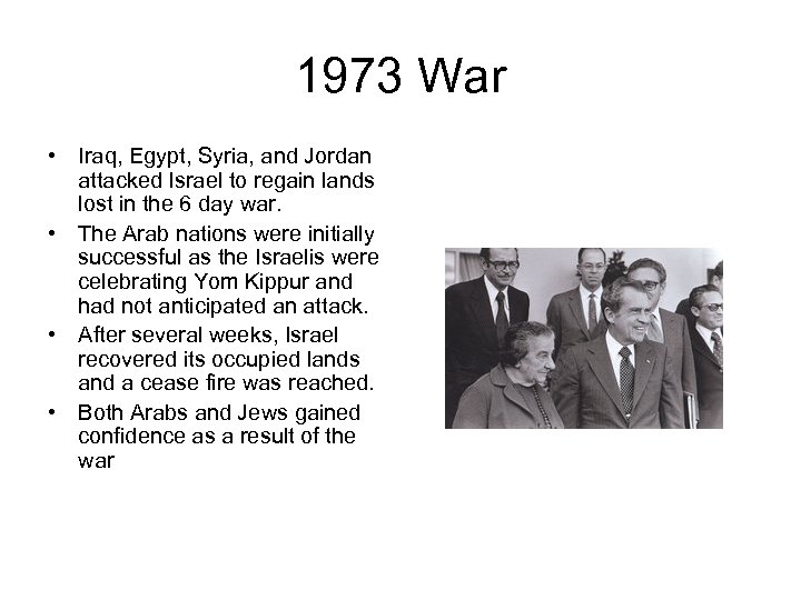 1973 War • Iraq, Egypt, Syria, and Jordan attacked Israel to regain lands lost