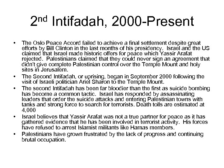 2 nd Intifadah, 2000 -Present • • • The Oslo Peace Accord failed to