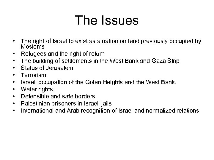 The Issues • The right of Israel to exist as a nation on land