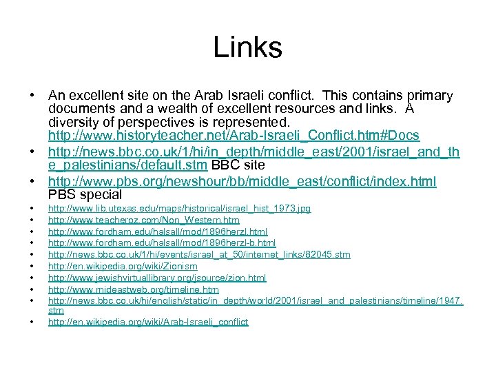 Links • An excellent site on the Arab Israeli conflict. This contains primary documents