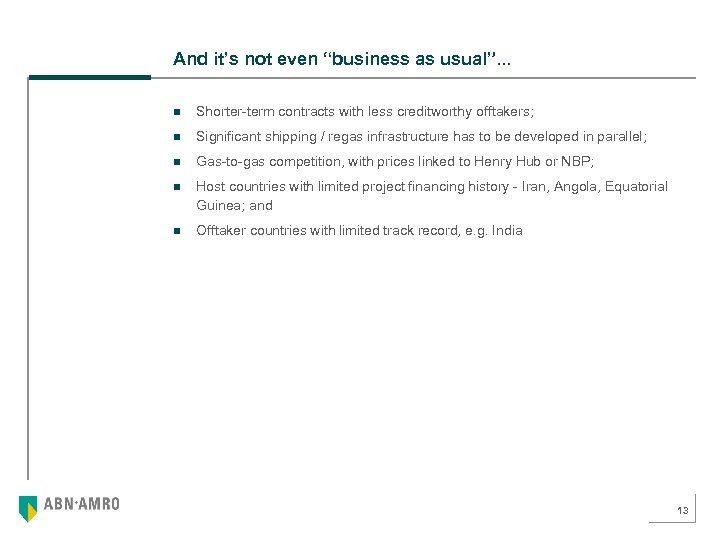 And it’s not even “business as usual”. . . n Shorter-term contracts with less