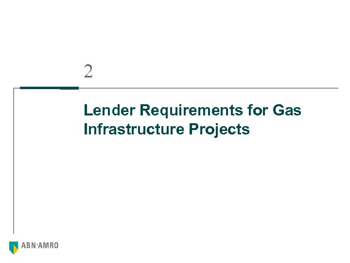 2 Lender Requirements for Gas Infrastructure Projects 
