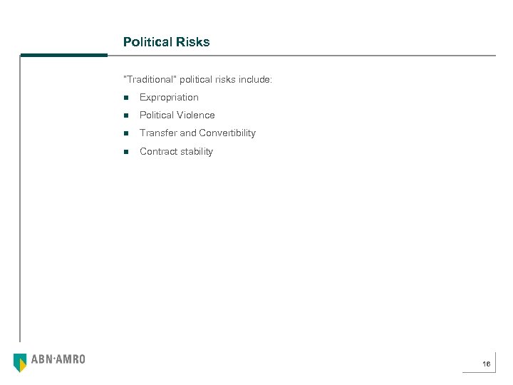 Political Risks “Traditional” political risks include: n Expropriation n Political Violence n Transfer and