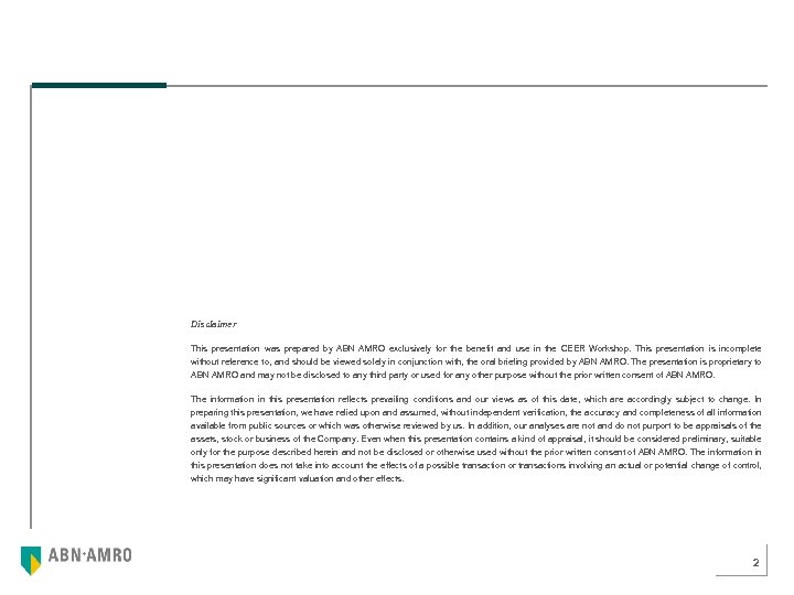 Disclaimer This presentation was prepared by ABN AMRO exclusively for the benefit and use