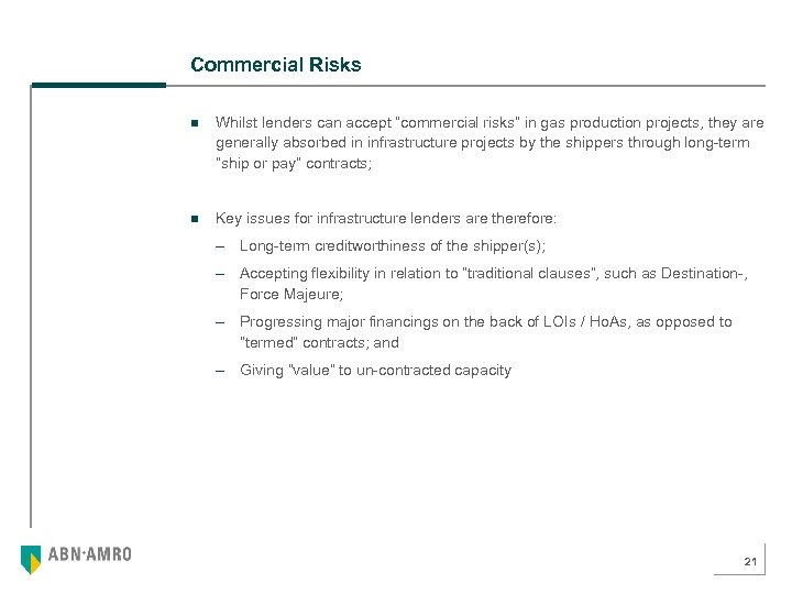 Commercial Risks n Whilst lenders can accept “commercial risks” in gas production projects, they
