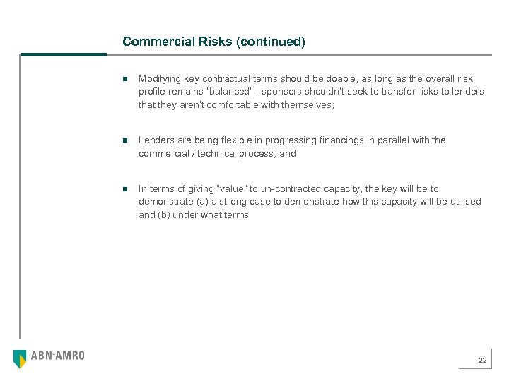 Commercial Risks (continued) n Modifying key contractual terms should be doable, as long as
