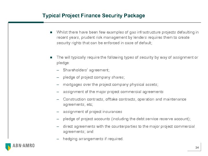 Typical Project Finance Security Package n Whilst there have been few examples of gas