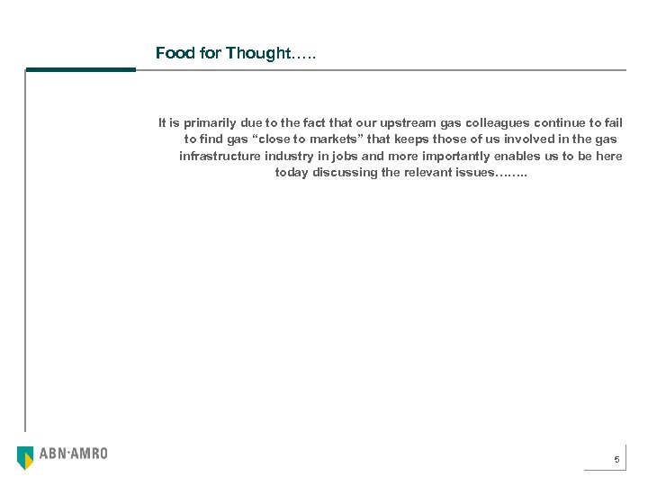 Food for Thought…. . It is primarily due to the fact that our upstream