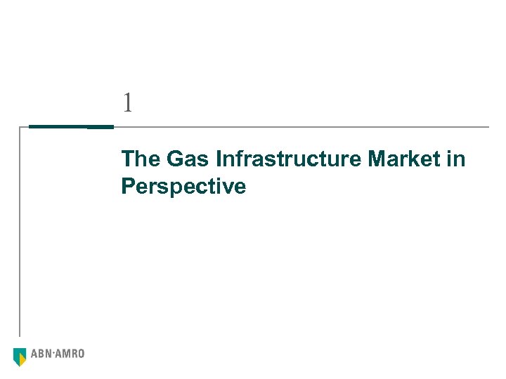 1 The Gas Infrastructure Market in Perspective 