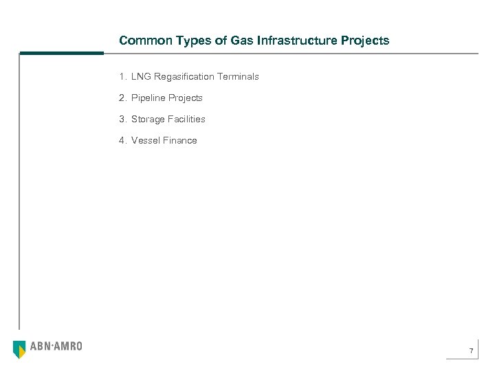 Common Types of Gas Infrastructure Projects 1. LNG Regasification Terminals 2. Pipeline Projects 3.