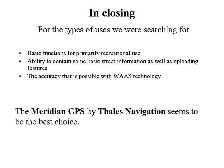 In closing For the types of uses we were searching for • Basic functions
