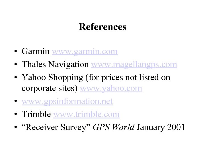 References • Garmin www. garmin. com • Thales Navigation www. magellangps. com • Yahoo