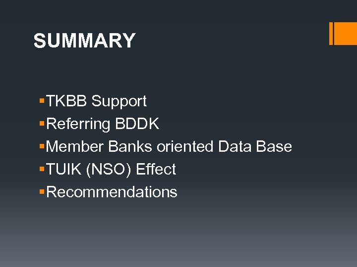 SUMMARY §TKBB Support §Referring BDDK §Member Banks oriented Data Base §TUIK (NSO) Effect §Recommendations