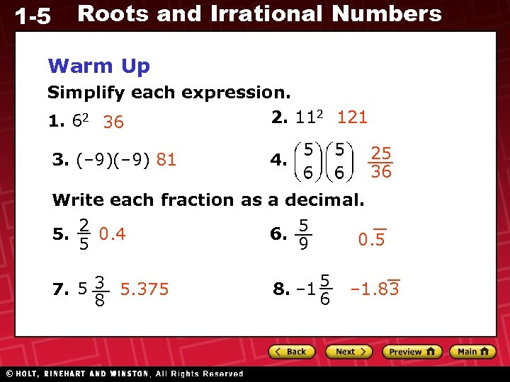 1 -5 Roots and Irrational Numbers Warm Up Simplify each expression. 2. 112 121