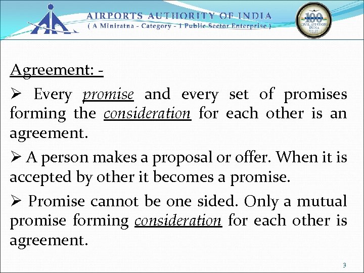 Agreement: Ø Every promise and every set of promises forming the consideration for each