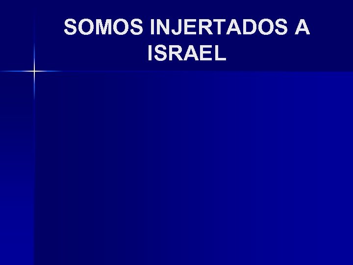 SOMOS INJERTADOS A ISRAEL 