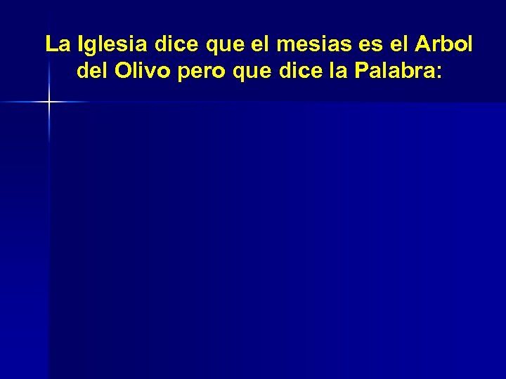 La Iglesia dice que el mesias es el Arbol del Olivo pero que dice