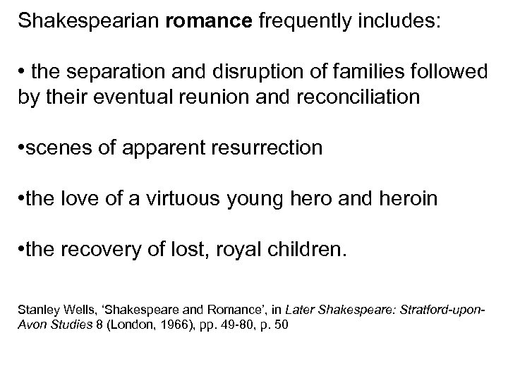 Shakespearian romance frequently includes: • the separation and disruption of families followed by their