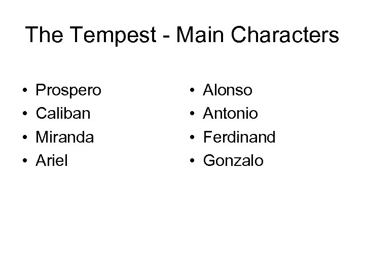 The Tempest - Main Characters • • Prospero Caliban Miranda Ariel • • Alonso