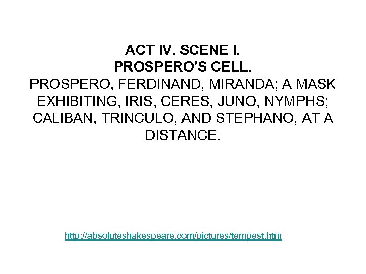 ACT IV. SCENE I. PROSPERO'S CELL. PROSPERO, FERDINAND, MIRANDA; A MASK EXHIBITING, IRIS, CERES,