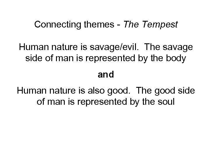 Connecting themes - The Tempest Human nature is savage/evil. The savage side of man