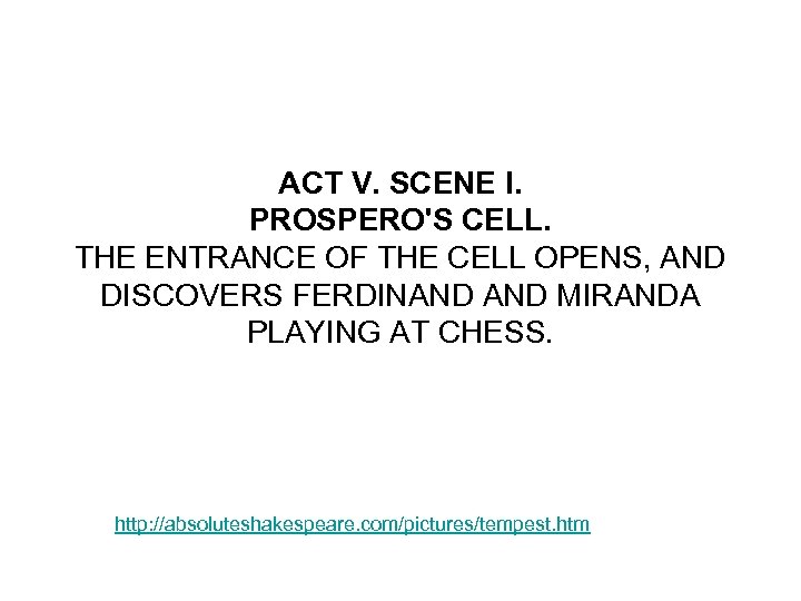 ACT V. SCENE I. PROSPERO'S CELL. THE ENTRANCE OF THE CELL OPENS, AND DISCOVERS