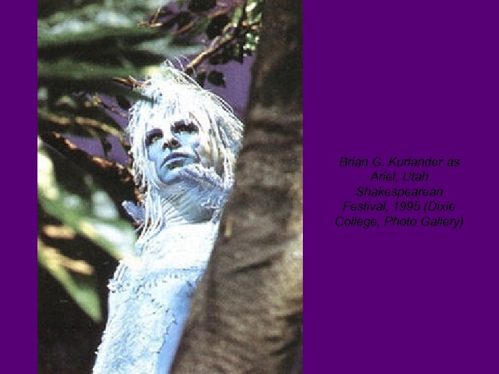 Brian G. Kurlander as Ariel, Utah Shakespearean Festival, 1995 (Dixie College, Photo Gallery) 