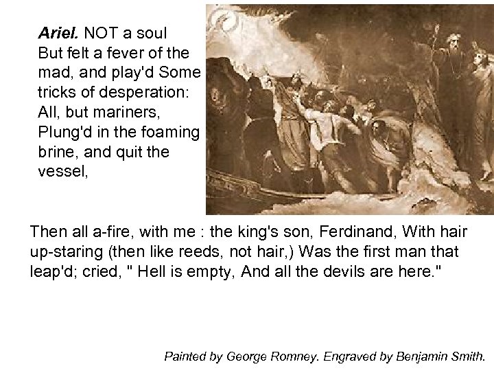 Ariel. NOT a soul But felt a fever of the mad, and play'd Some