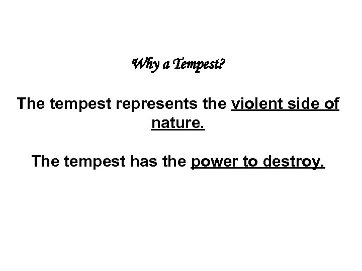 Why a Tempest? The tempest represents the violent side of nature. The tempest has