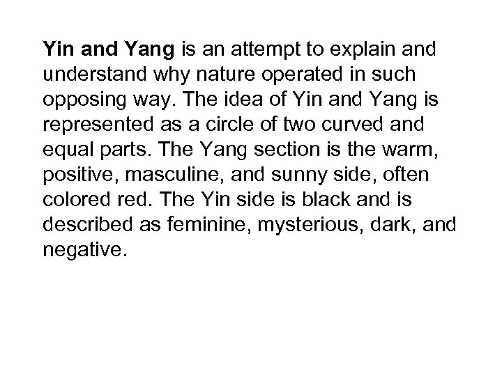  Yin and Yang is an attempt to explain and understand why nature operated
