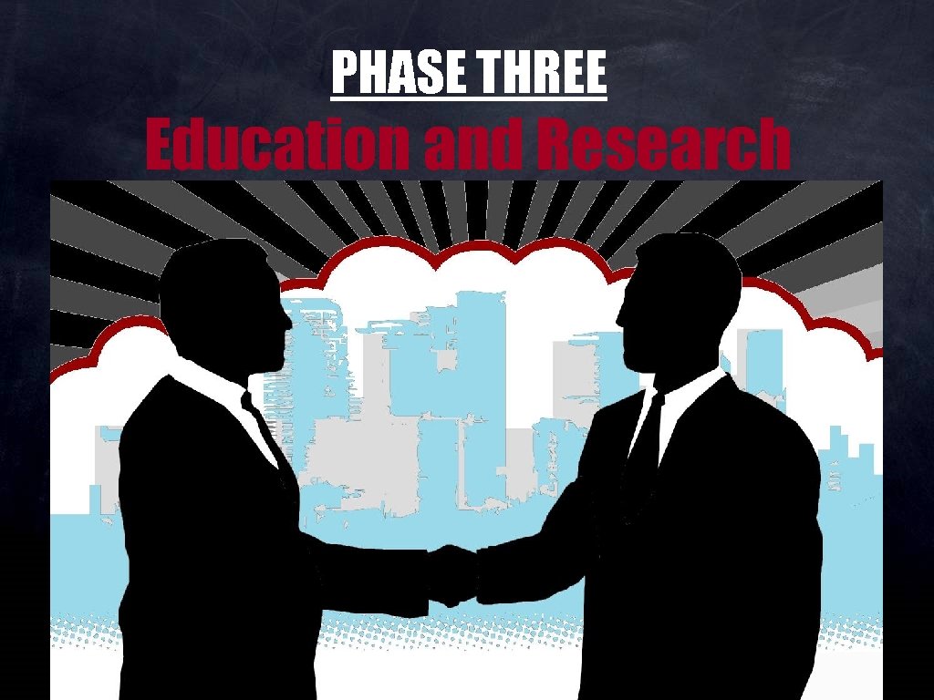 PHASE THREE Education and Research 