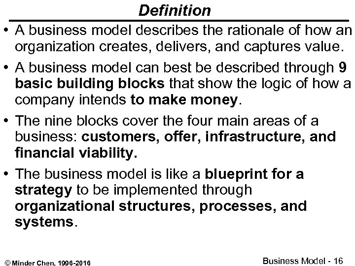 Definition • A business model describes the rationale of how an organization creates, delivers,