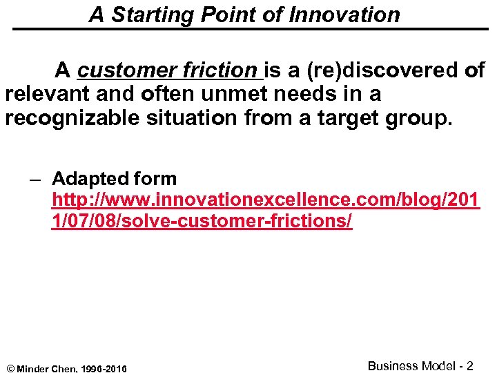 A Starting Point of Innovation A customer friction is a (re)discovered of relevant and