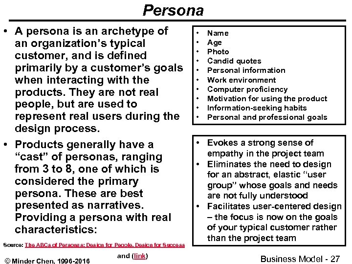 Persona • A persona is an archetype of an organization’s typical customer, and is