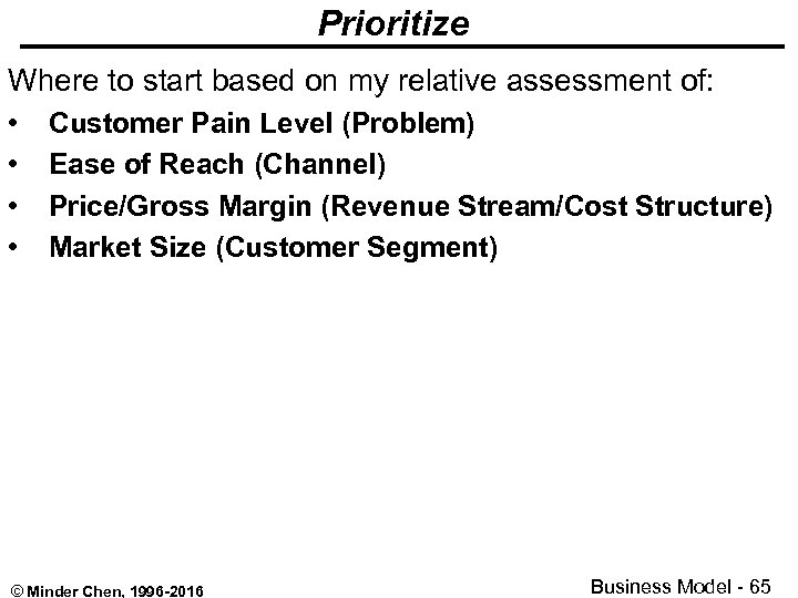 Prioritize Where to start based on my relative assessment of: • • Customer Pain