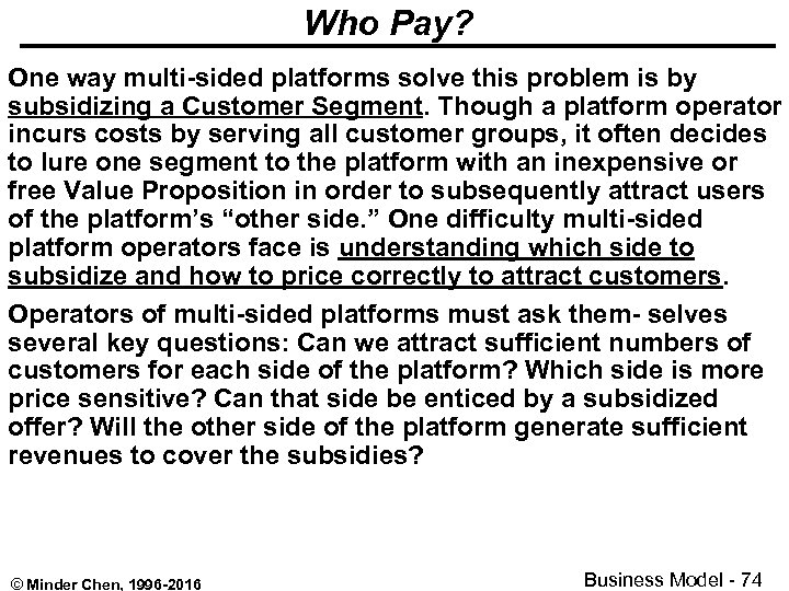 Who Pay? One way multi-sided platforms solve this problem is by subsidizing a Customer