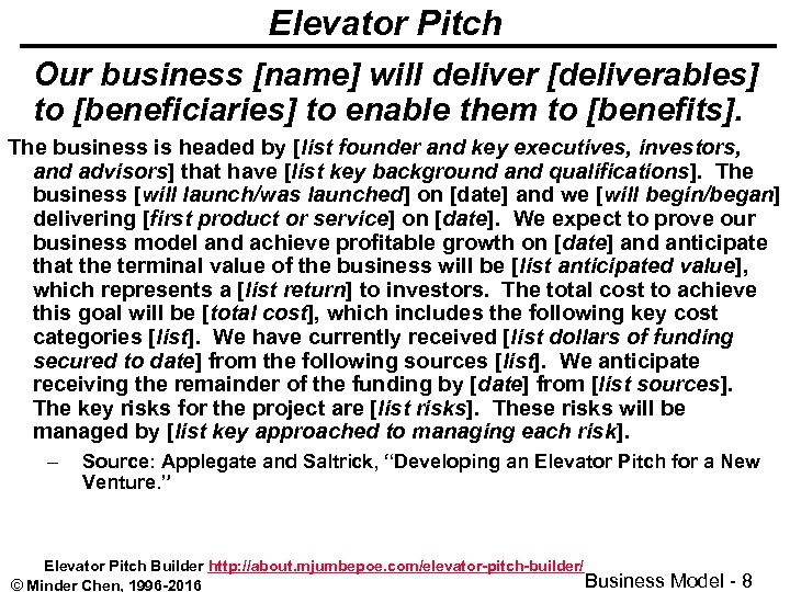 Elevator Pitch Our business [name] will deliver [deliverables] to [beneficiaries] to enable them to