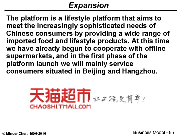 Expansion The platform is a lifestyle platform that aims to meet the increasingly sophisticated